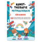 Kunsttherapie-Mitmachbuch für Kinder – Achtsamkeit, Empathie & Selbstliebe | PDF Download